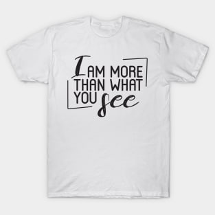 I Am More Than What You See' Inspirational T-Shirt